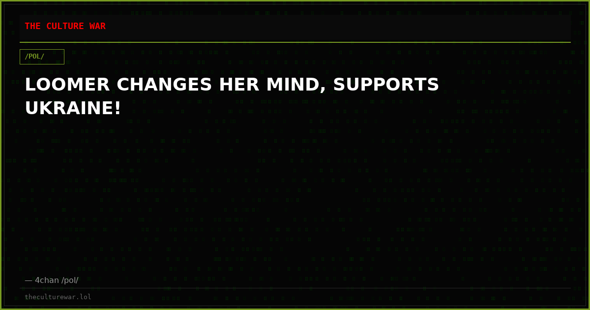 LOOMER CHANGES HER MIND, SUPPORTS UKRAINE!