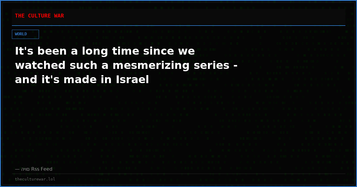 It's been a long time since we watched such a mesmerizing series - and it's made in Israel