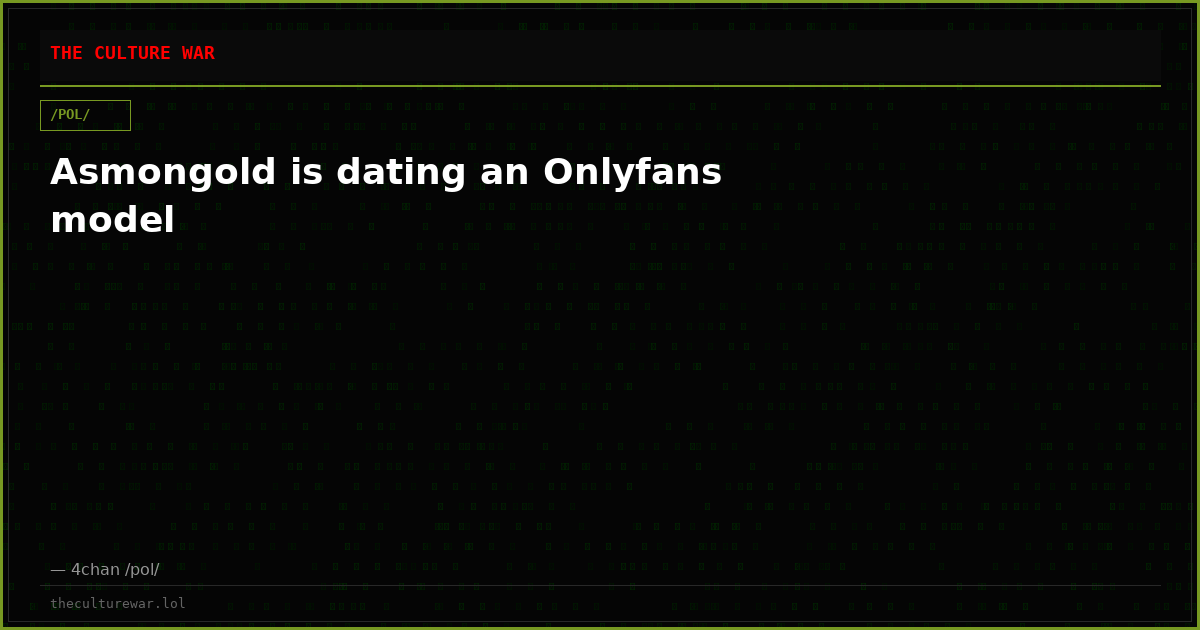 Asmongold is dating an Onlyfans model