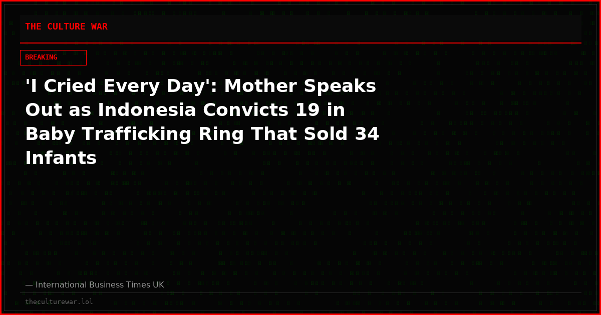 'I Cried Every Day': Mother Speaks Out as Indonesia Convicts 19 in Baby Trafficking Ring That Sold 34 Infants