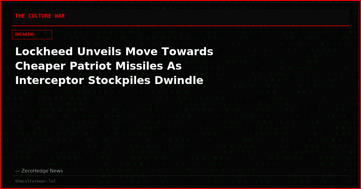 Lockheed Unveils Move Towards Cheaper Patriot Missiles As Interceptor Stockpiles Dwindle