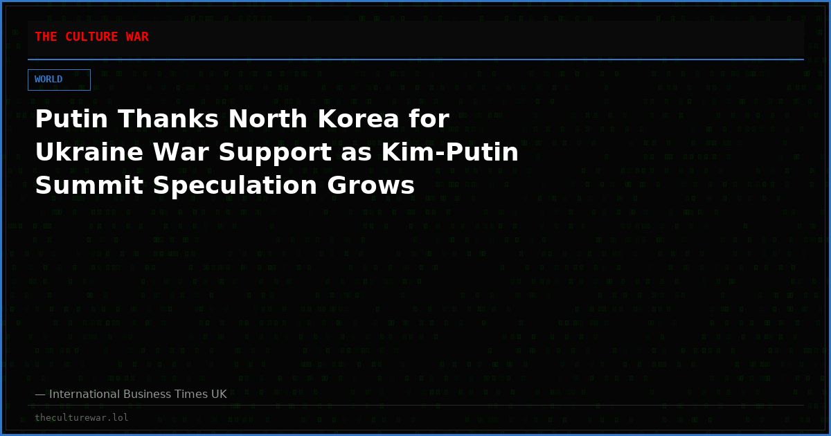 Putin Thanks North Korea for Ukraine War Support as Kim-Putin Summit Speculation Grows