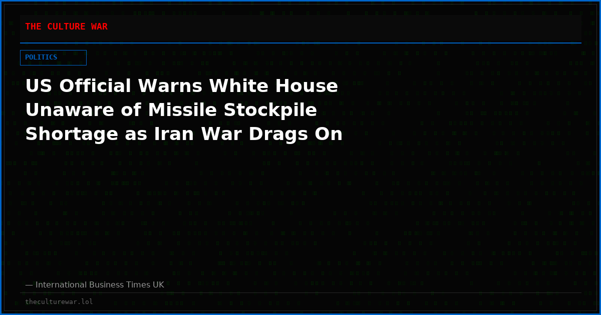 US Official Warns White House Unaware of Missile Stockpile Shortage as Iran War Drags On