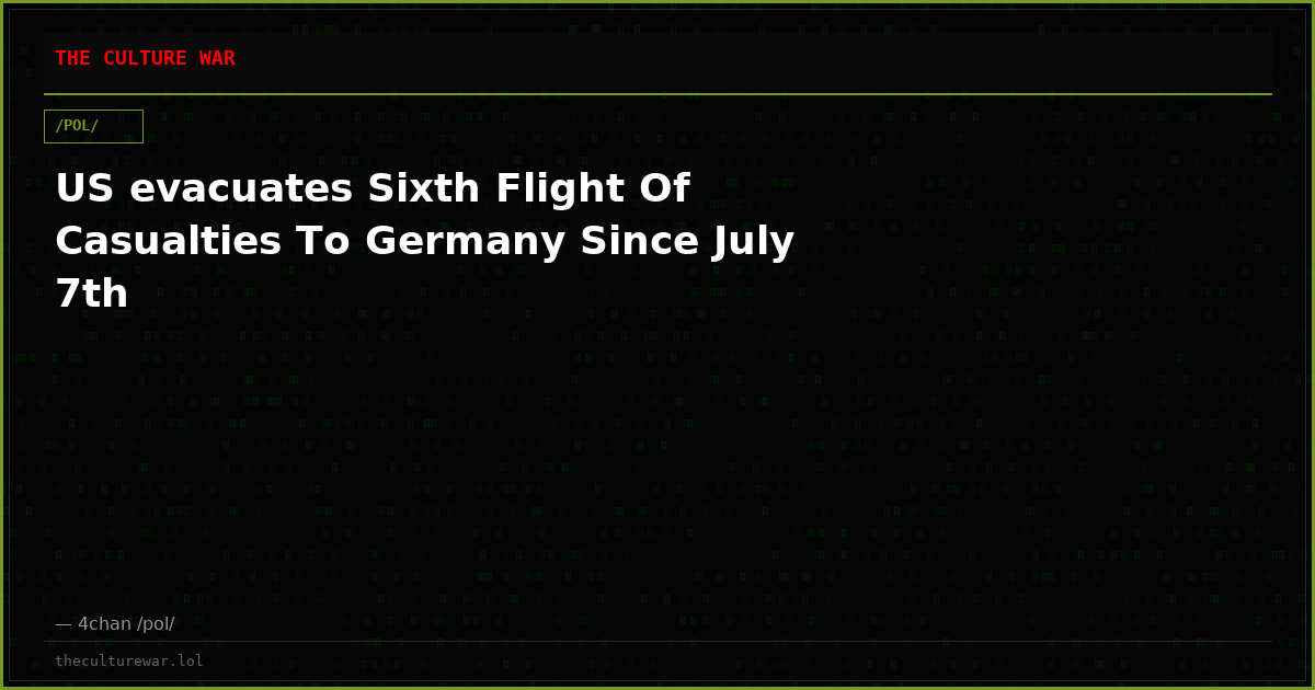 US evacuates Sixth Flight Of Casualties To Germany Since July 7th
