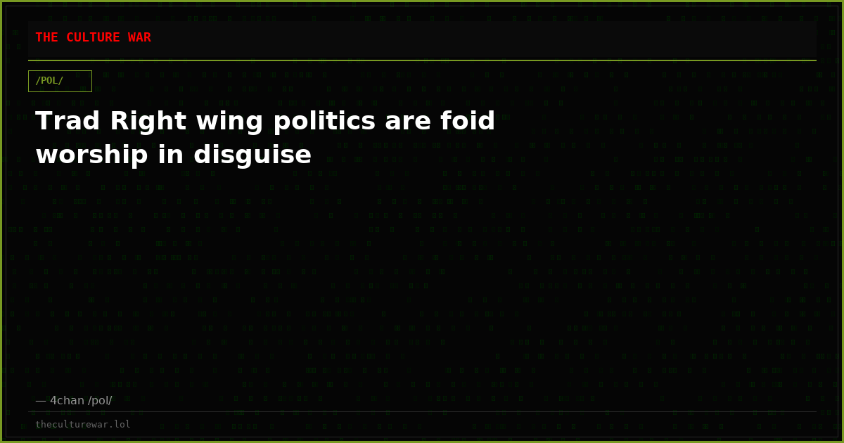 Trad Right wing politics are foid worship in disguise