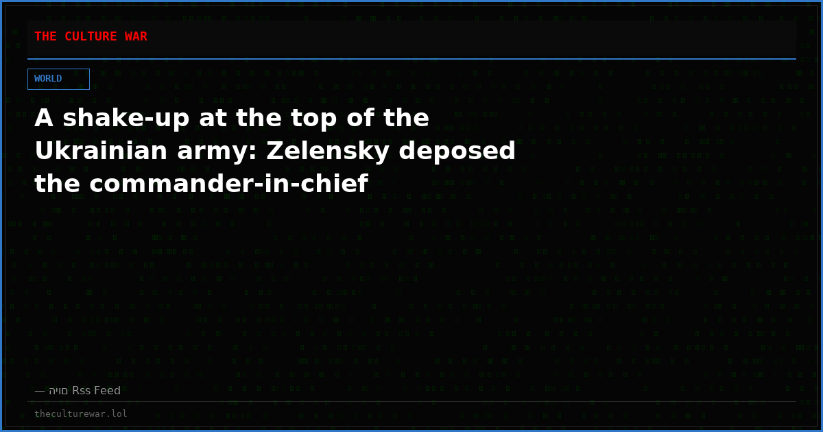 A shake-up at the top of the Ukrainian army: Zelensky deposed the commander-in-chief