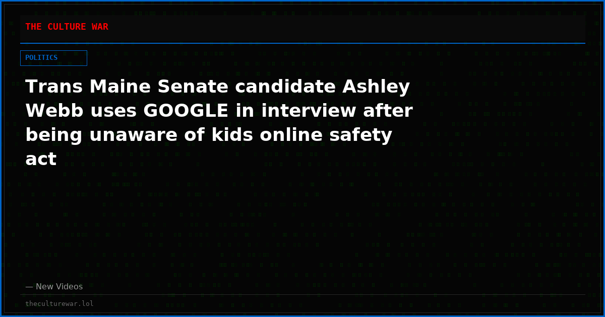 Trans Maine Senate candidate Ashley Webb uses GOOGLE in interview after being unaware of kids online safety act