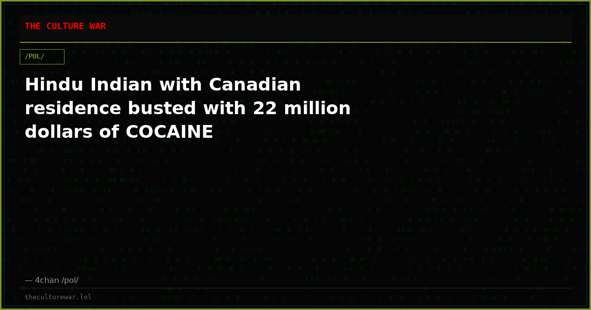 Hindu Indian with Canadian residence busted with 22 million dollars of COCAINE