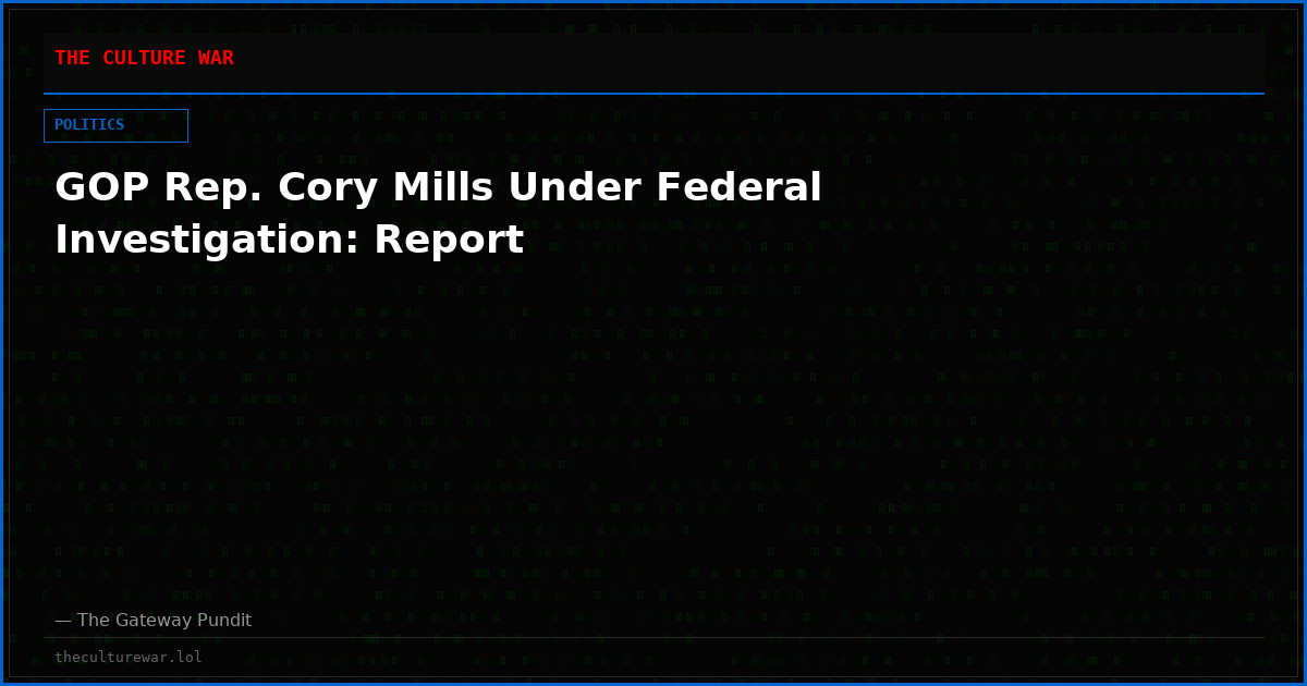 GOP Rep. Cory Mills Under Federal Investigation: Report
