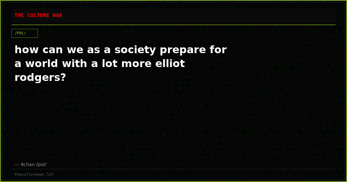 how can we as a society prepare for a world with a lot more elliot rodgers?