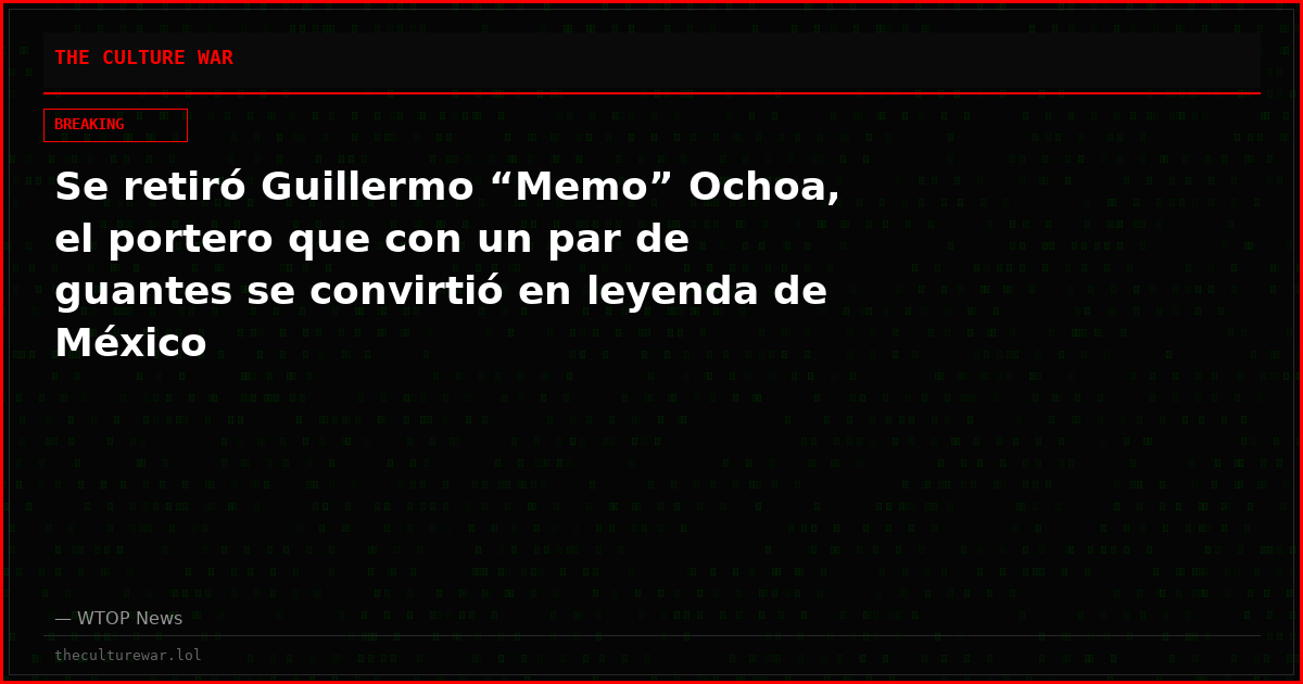 Se retiró Guillermo “Memo” Ochoa, el portero que con un par de guantes se convirtió en leyenda de México