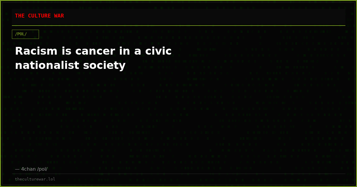 Racism is cancer in a civic nationalist society