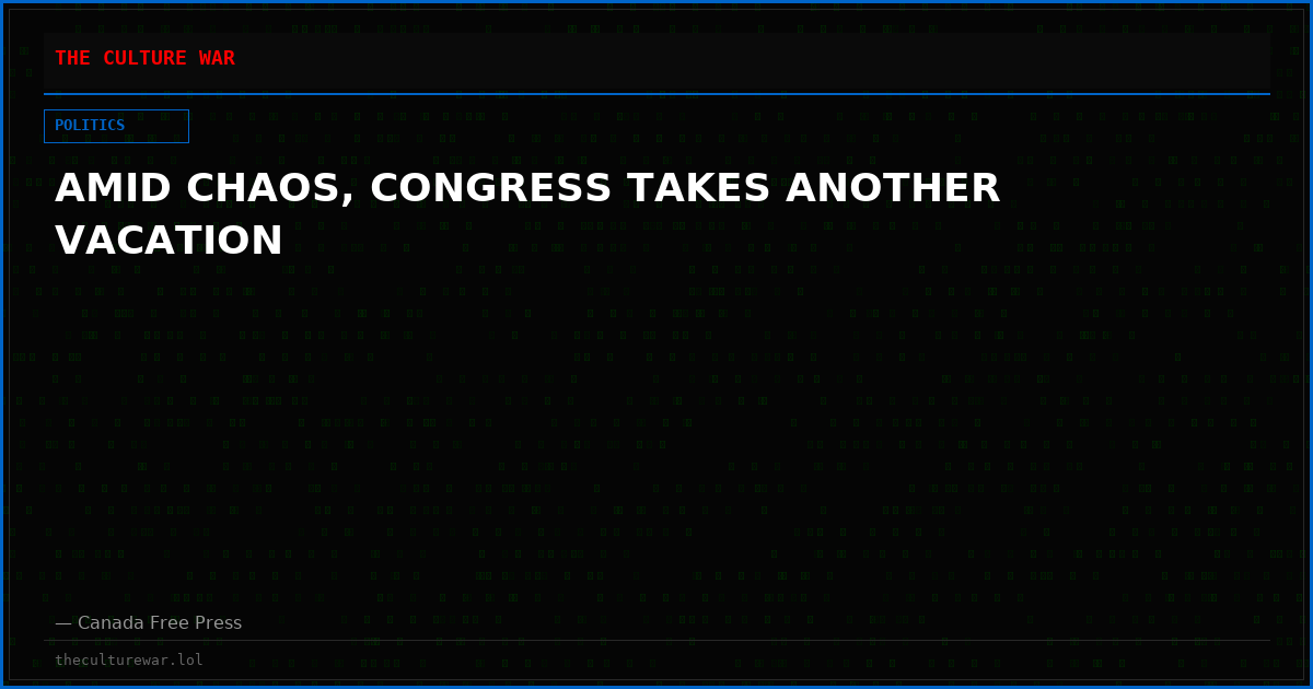 AMID CHAOS, CONGRESS TAKES ANOTHER VACATION