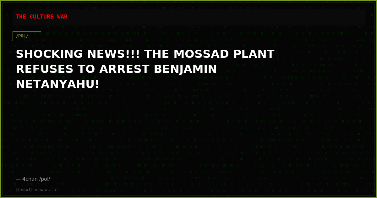 SHOCKING NEWS!!! THE MOSSAD PLANT REFUSES TO ARREST BENJAMIN NETANYAHU!