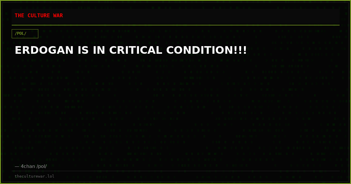 ERDOGAN IS IN CRITICAL CONDITION!!!
