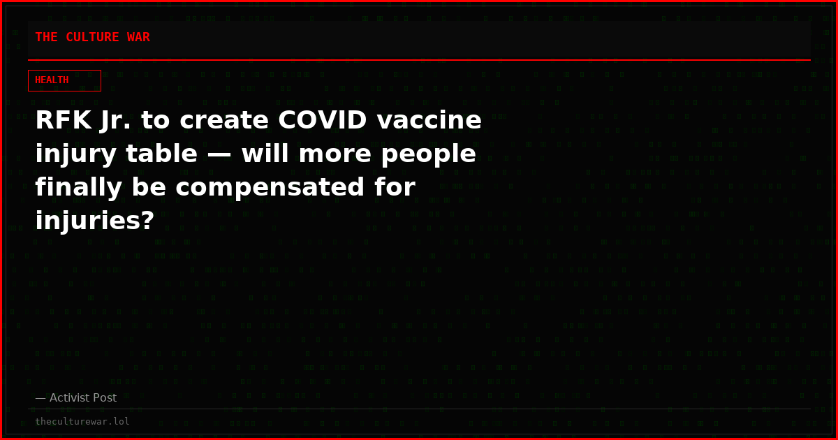 RFK Jr. to create COVID vaccine injury table — will more people finally be compensated for injuries?