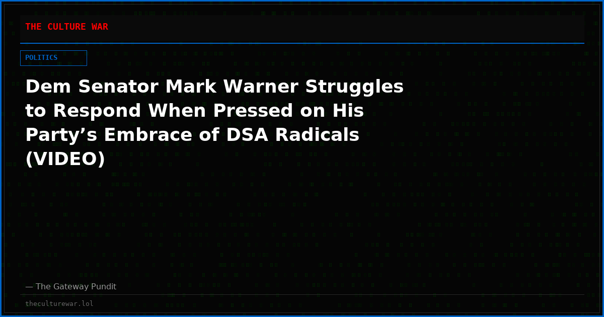 Dem Senator Mark Warner Struggles to Respond When Pressed on His Party’s Embrace of DSA Radicals (VIDEO)