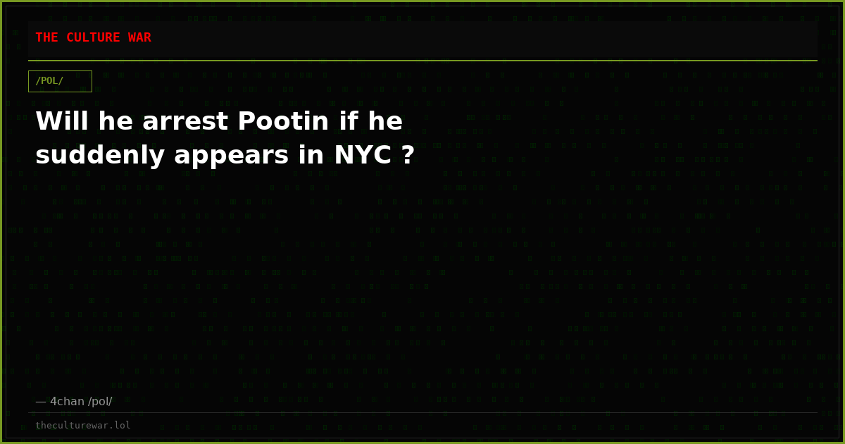 Will he arrest Pootin if he suddenly appears in NYC ?