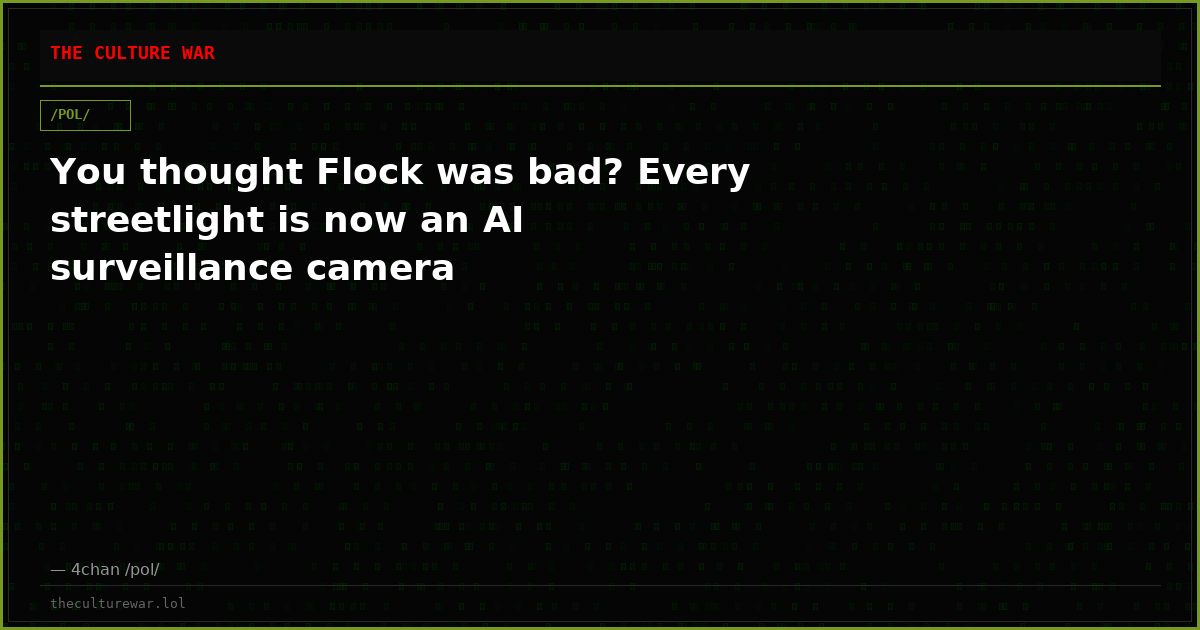 You thought Flock was bad? Every streetlight is now an AI surveillance camera