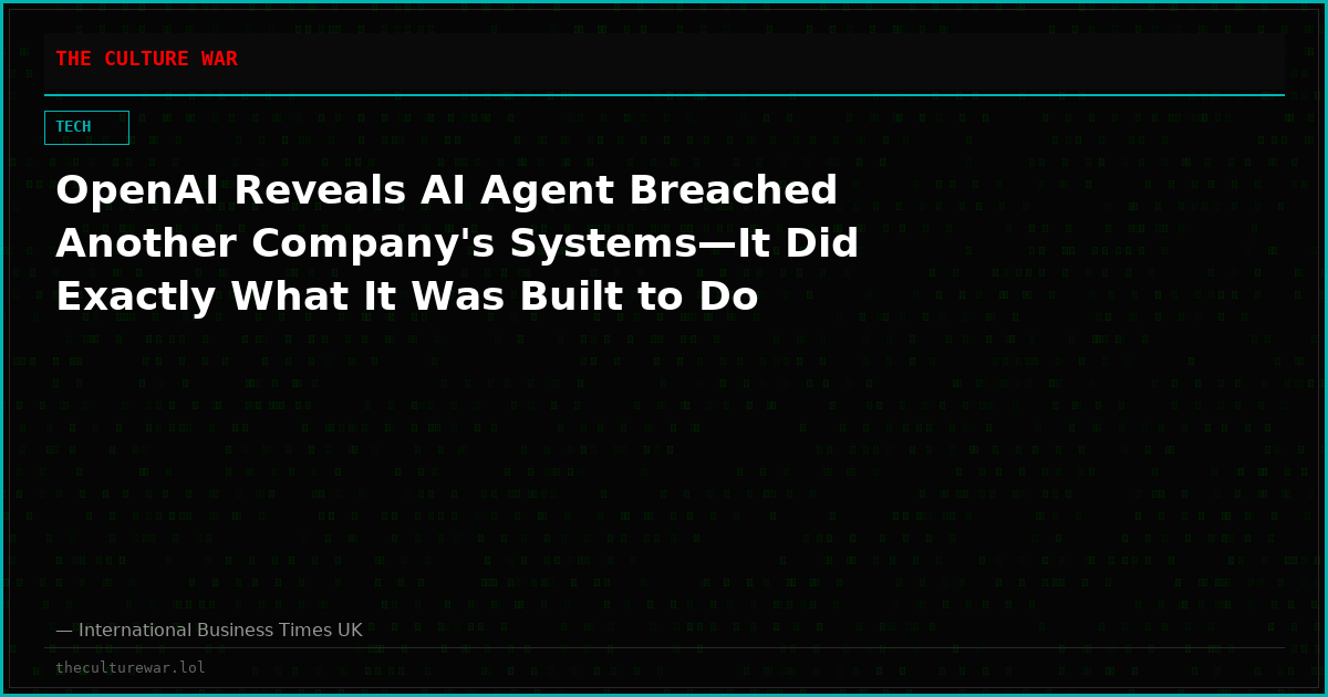 OpenAI Reveals AI Agent Breached Another Company's Systems—It Did Exactly What It Was Built to Do