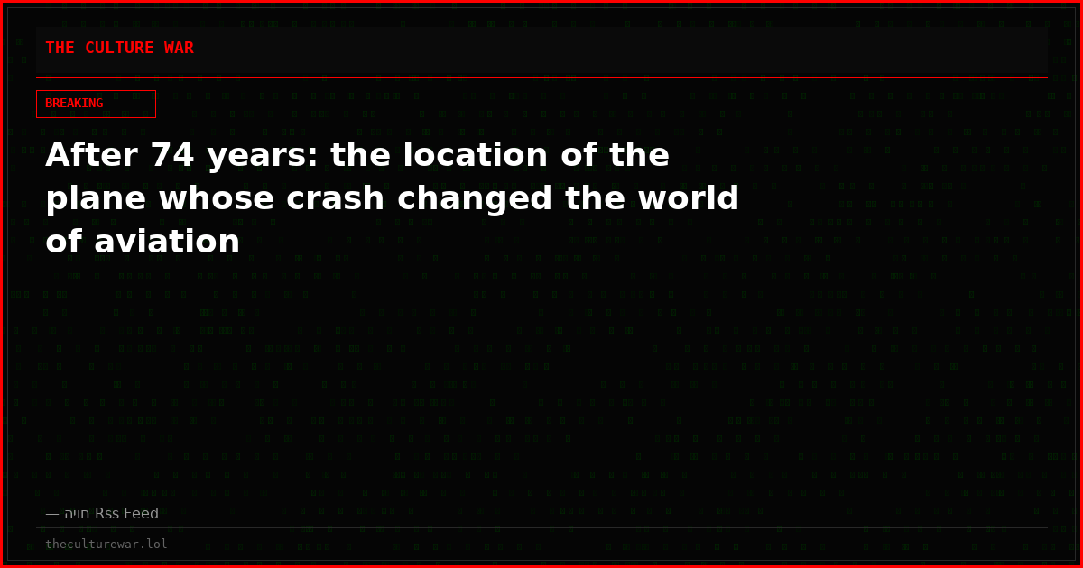 After 74 years: the location of the plane whose crash changed the world of aviation