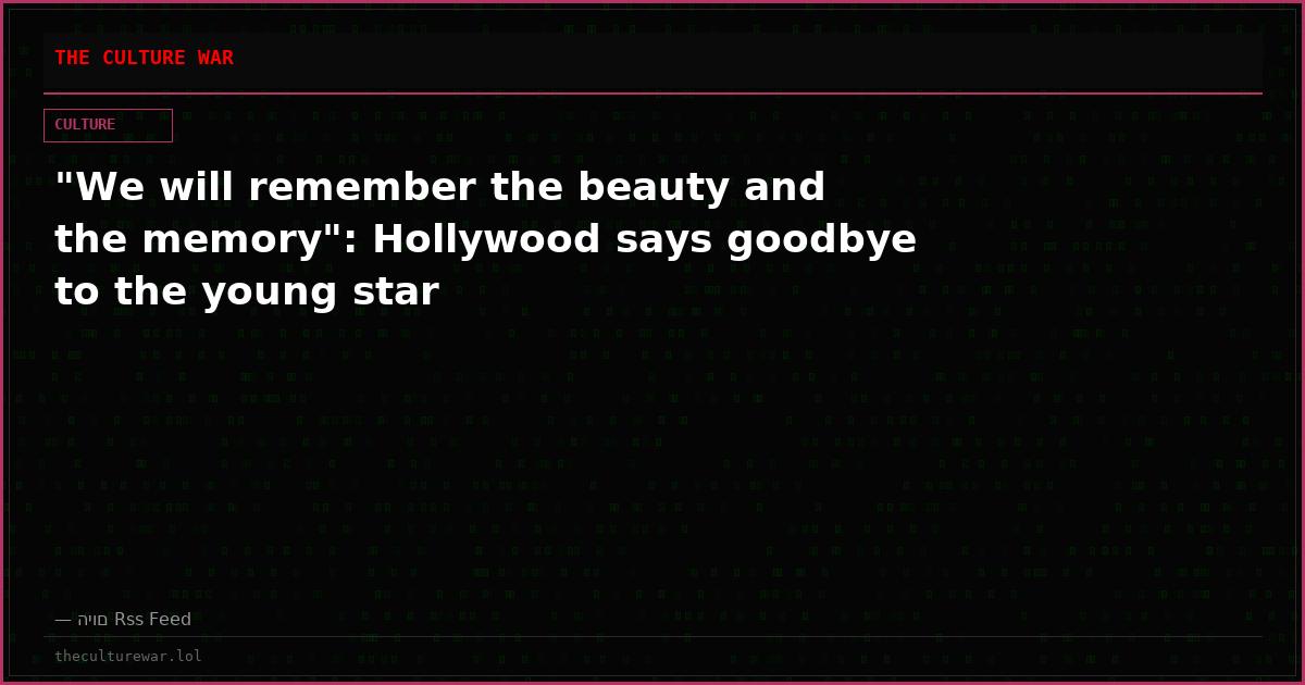 "We will remember the beauty and the memory": Hollywood says goodbye to the young star