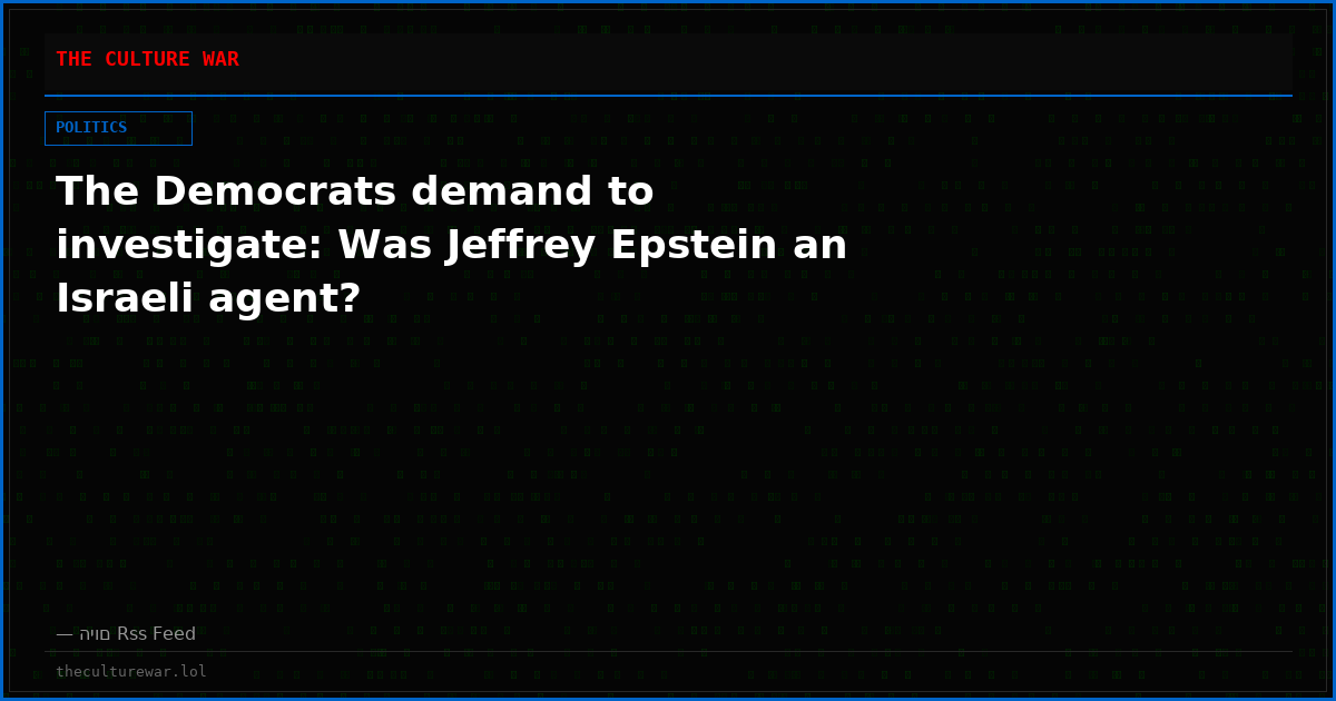 The Democrats demand to investigate: Was Jeffrey Epstein an Israeli agent?