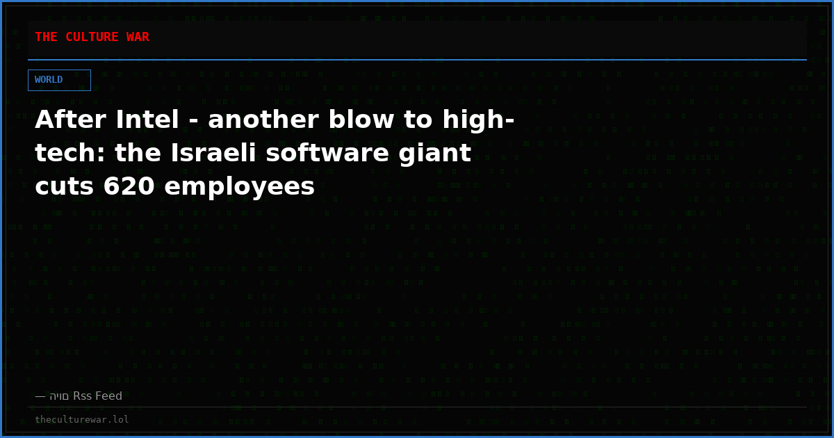 After Intel - another blow to high-tech: the Israeli software giant cuts 620 employees