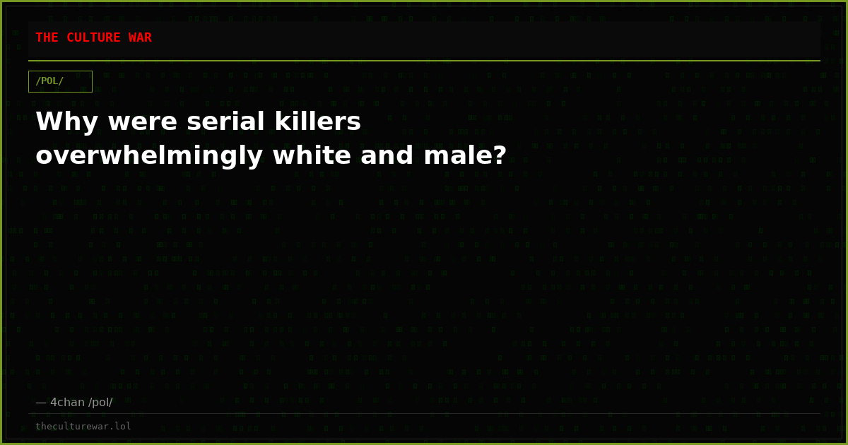 Why were serial killers overwhelmingly white and male?