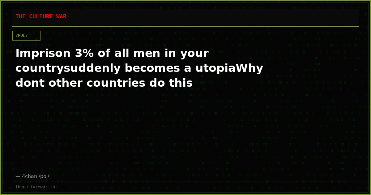 Imprison 3% of all men in your countrysuddenly becomes a utopiaWhy dont other countries do this