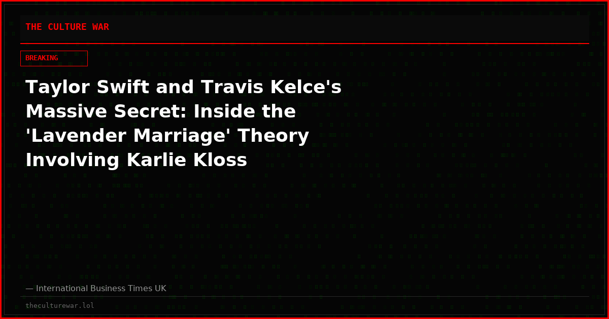 Taylor Swift and Travis Kelce's Massive Secret: Inside the 'Lavender Marriage' Theory Involving Karlie Kloss