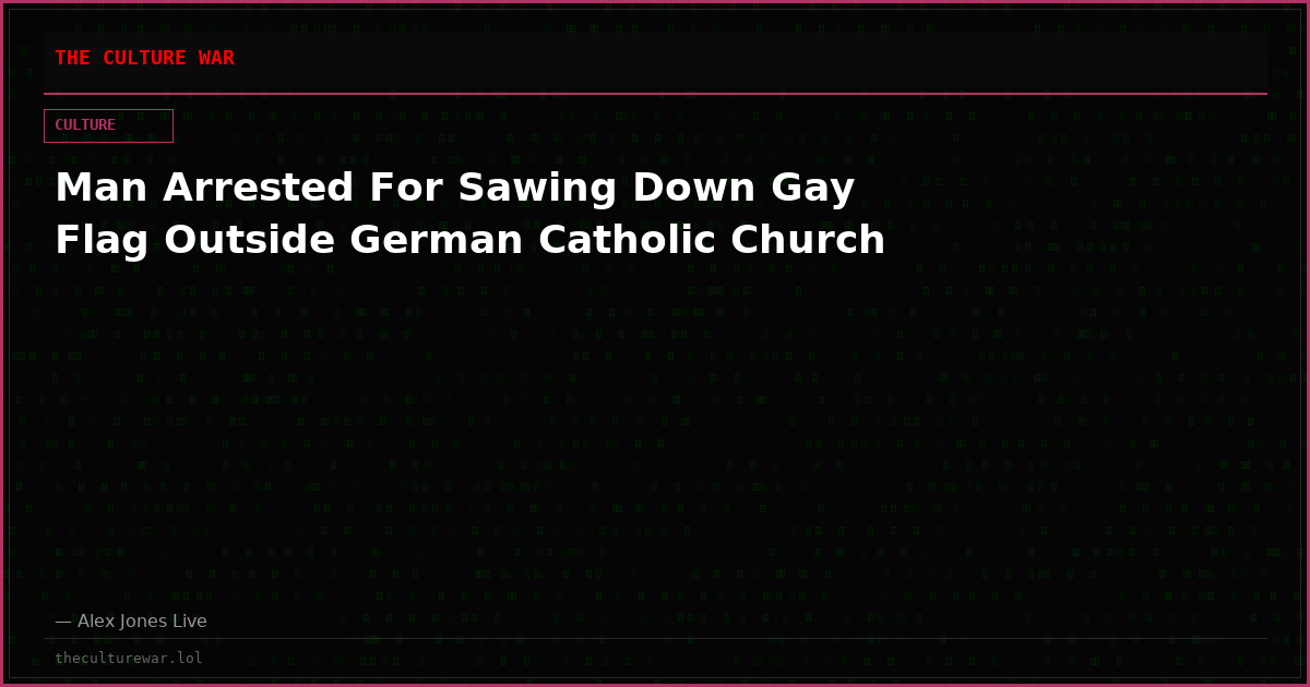 Man Arrested For Sawing Down Gay Flag Outside German Catholic Church