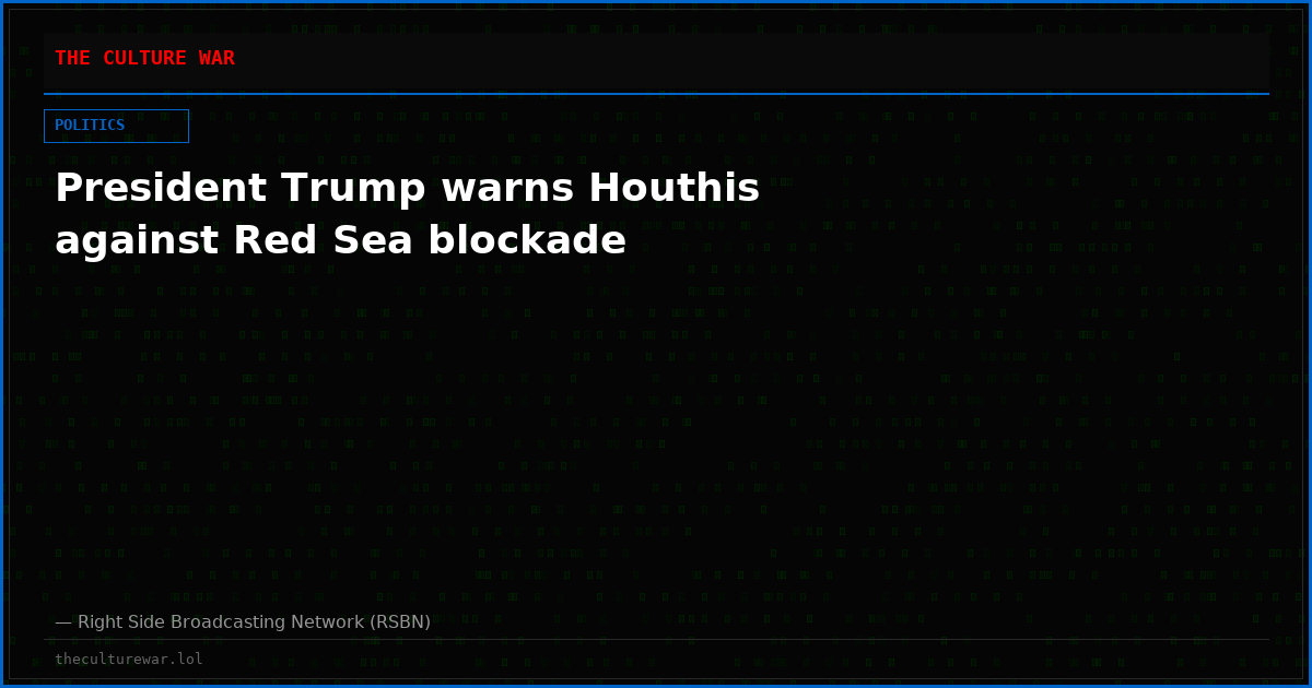 President Trump warns Houthis against Red Sea blockade