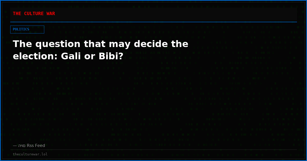 The question that may decide the election: Gali or Bibi?