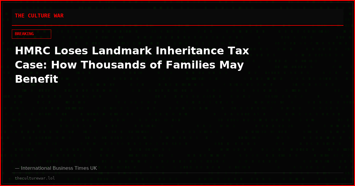 HMRC Loses Landmark Inheritance Tax Case: How Thousands of Families May Benefit
