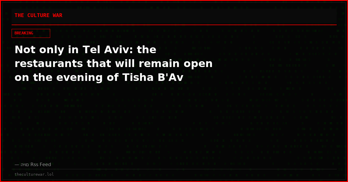 Not only in Tel Aviv: the restaurants that will remain open on the evening of Tisha B'Av