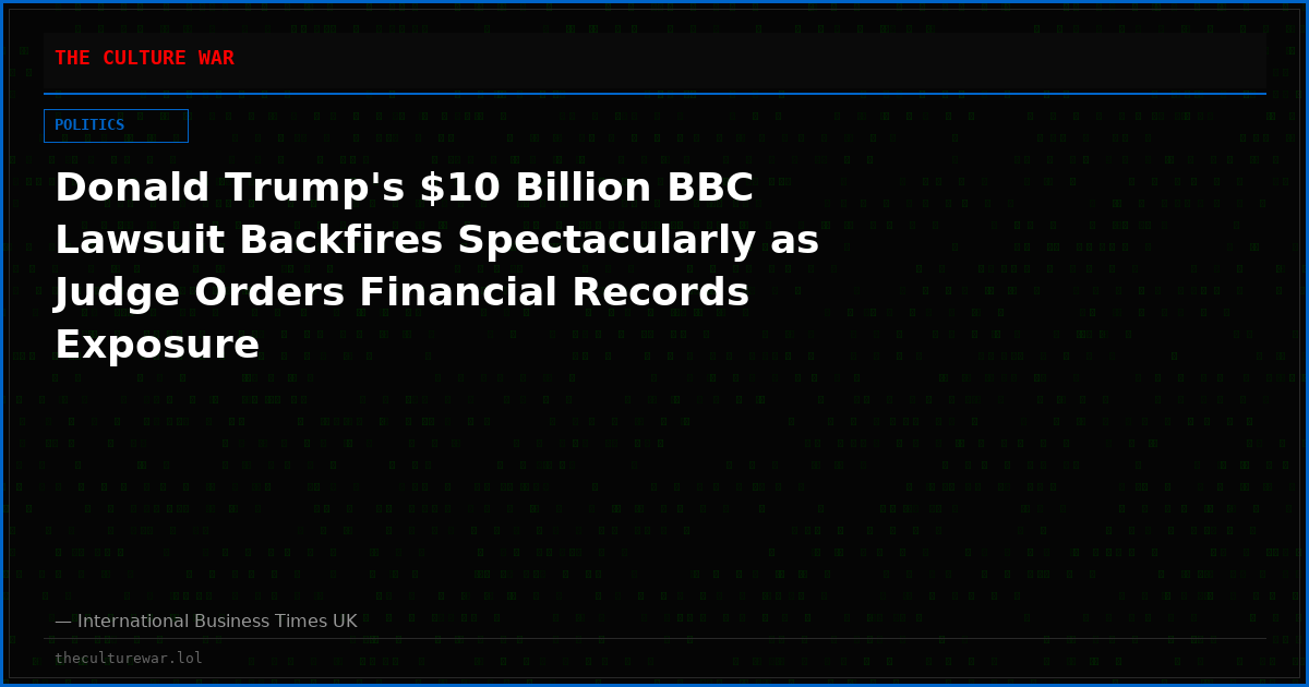 Donald Trump's $10 Billion BBC Lawsuit Backfires Spectacularly as Judge Orders Financial Records Exposure
