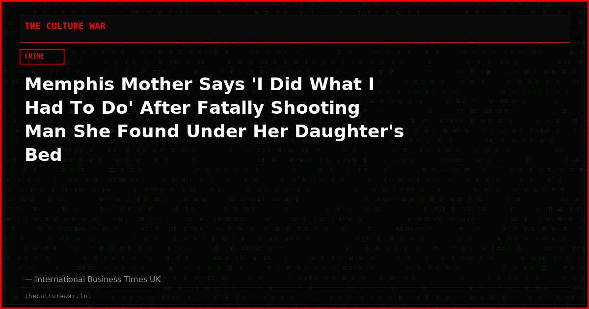 Memphis Mother Says 'I Did What I Had To Do' After Fatally Shooting Man She Found Under Her Daughter's Bed