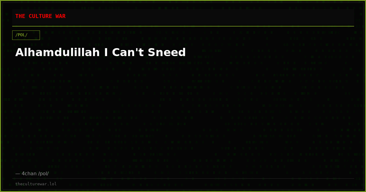 Alhamdulillah I Can't Sneed