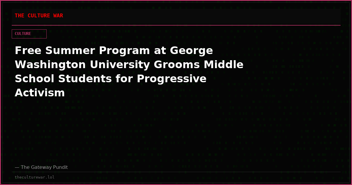 Free Summer Program at George Washington University Grooms Middle School Students for Progressive Activism