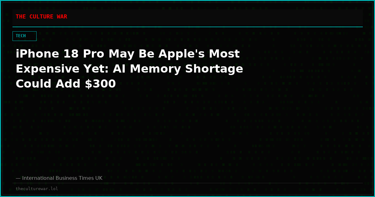 iPhone 18 Pro May Be Apple's Most Expensive Yet: AI Memory Shortage Could Add $300