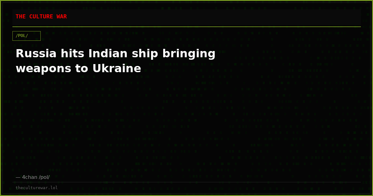Russia hits Indian ship bringing weapons to Ukraine