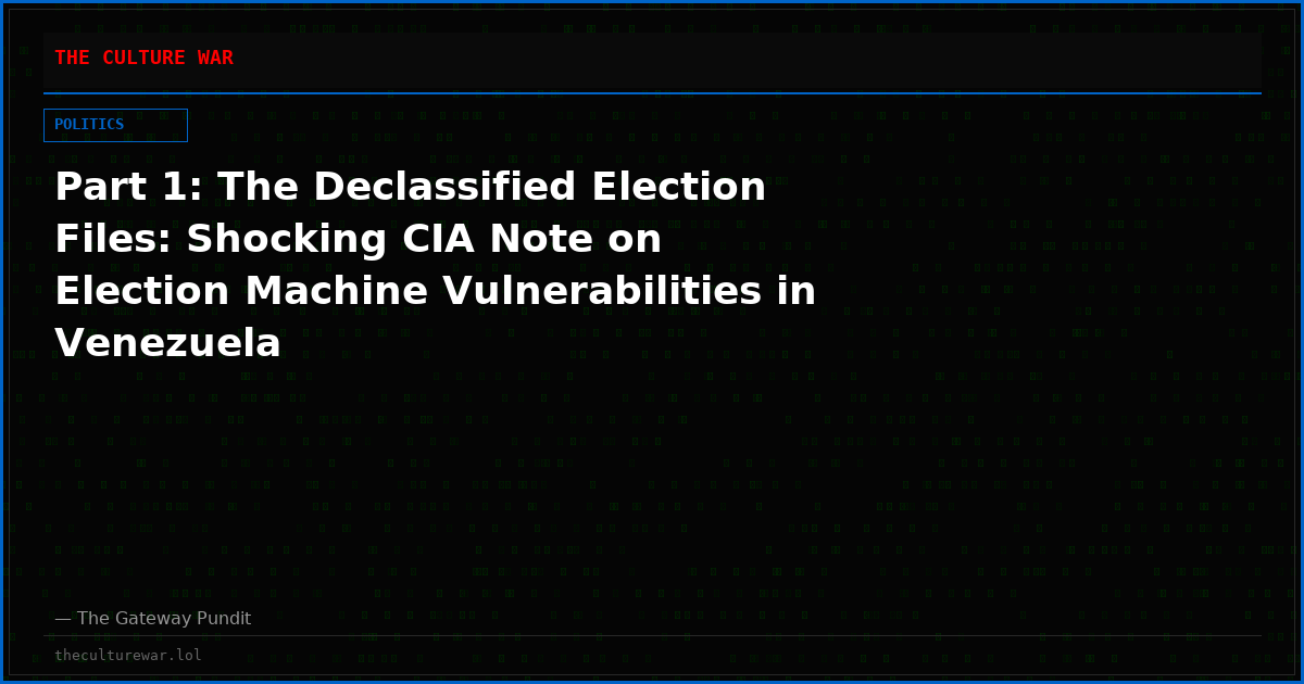 Part 1: The Declassified Election Files: Shocking CIA Note on Election Machine Vulnerabilities in Venezuela