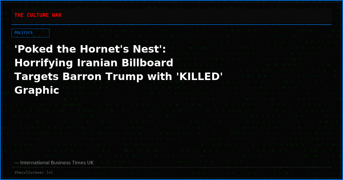 'Poked the Hornet's Nest': Horrifying Iranian Billboard Targets Barron Trump with 'KILLED' Graphic