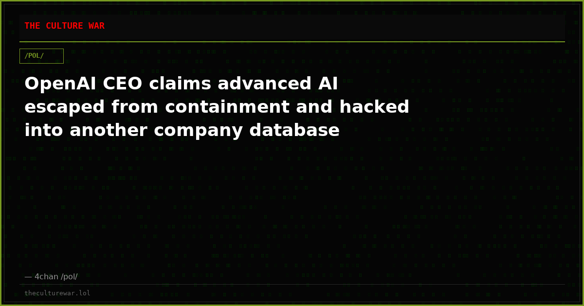 OpenAI CEO claims advanced AI escaped from containment and hacked into another company database