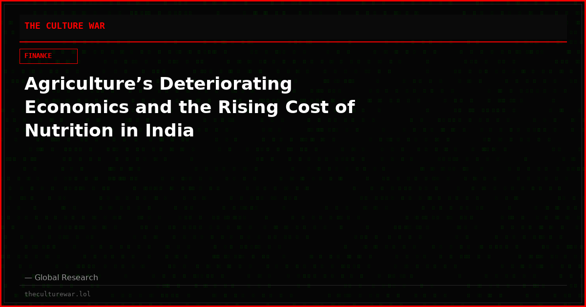 Agriculture’s Deteriorating Economics and the Rising Cost of Nutrition in India