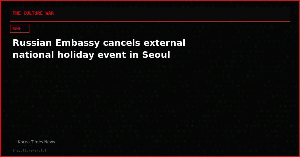 Russian Embassy cancels external national holiday event in Seoul