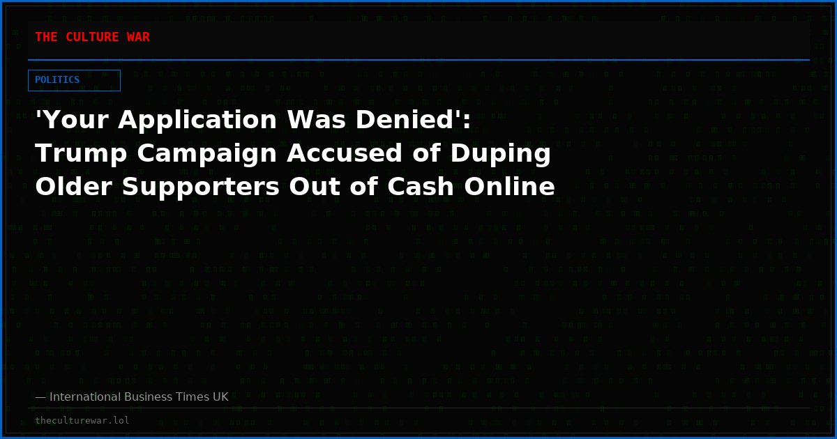 'Your Application Was Denied': Trump Campaign Accused of Duping Older Supporters Out of Cash Online