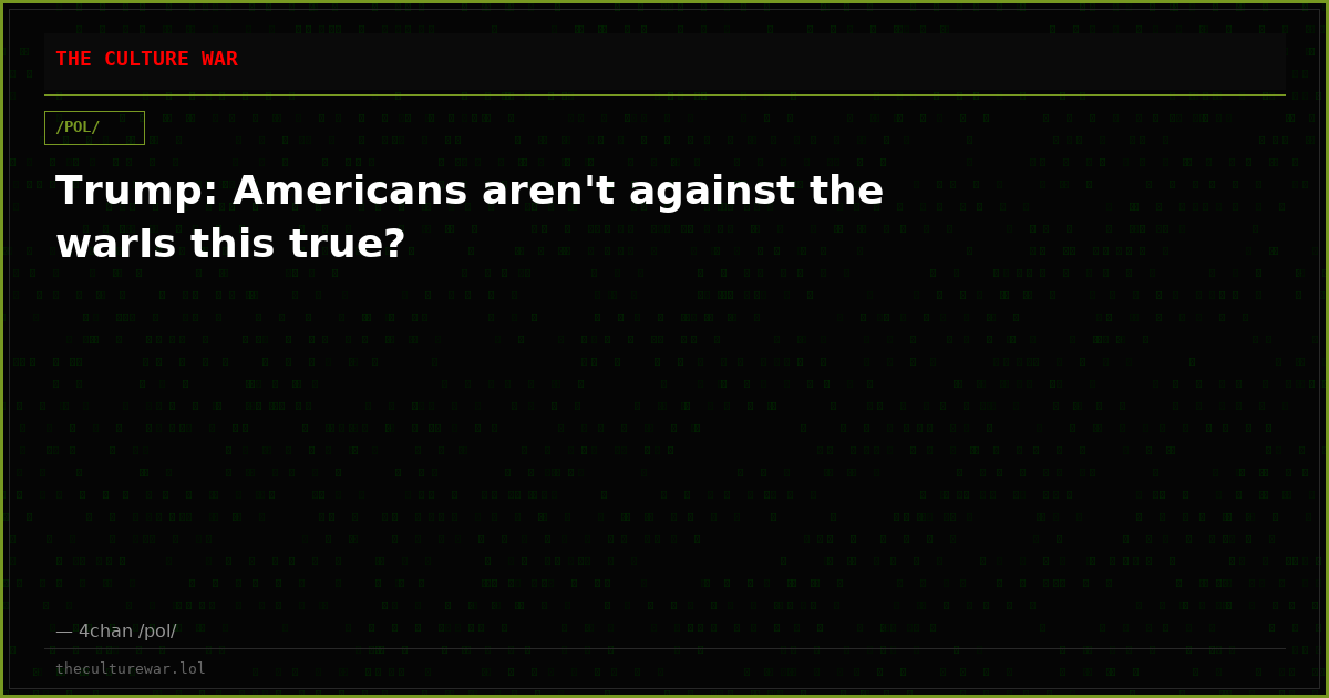 Trump: Americans aren't against the warIs this true?