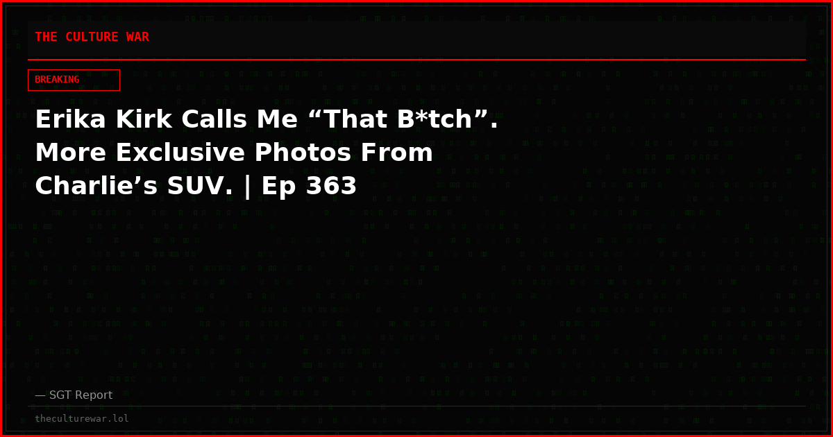 Erika Kirk Calls Me “That B*tch”. More Exclusive Photos From Charlie’s SUV. | Ep 363